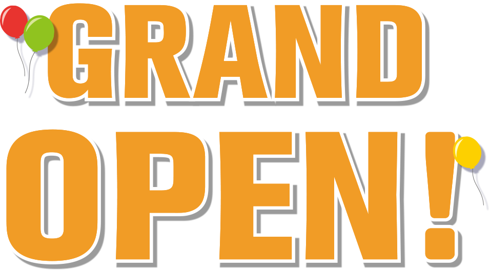 GRAND OPEN!